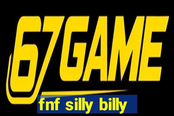 fnf silly billy